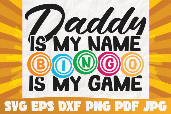 Explore Creative Designs with Daddy is My Name Bingo SVG