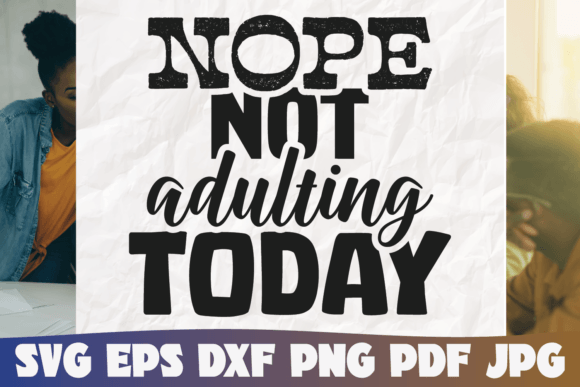 Nope, Not Adulting Today: Embracing Creativity and Flexibility in Modern Design